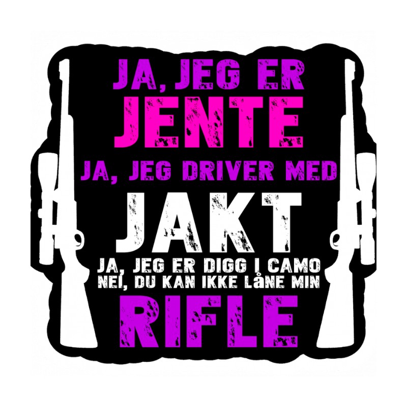 Ja, jeg er jente. Ja jeg driver med jakt KLISTREMERKE
