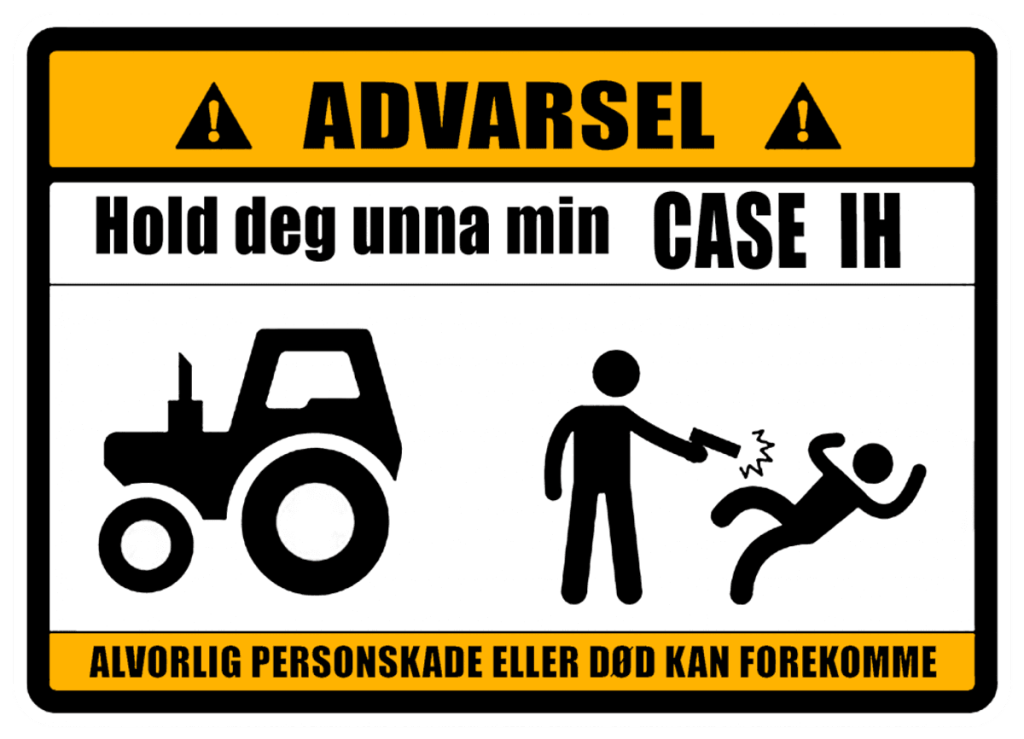 Advarsel Hold deg unna min Case IH