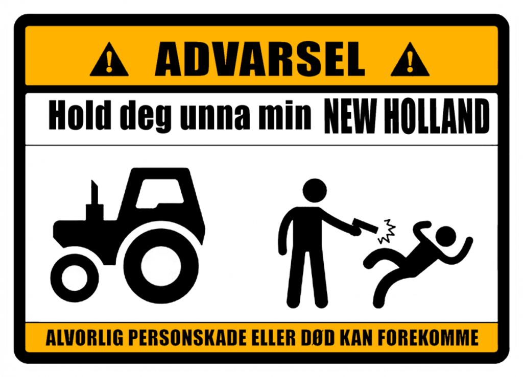 Advarsel Hold deg unna min NEW HOLLAND